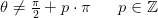 \theta \neq \tfrac{\pi }{2}+p\cdot \pi \; \; \; \; \; \; p\in \mathbb{Z}
