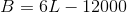B = 6L-12000