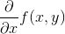 \frac{\partial }{\partial x}f(x,y)