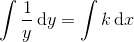 \int \frac{1}{y}\, \textup{d}y=\int k\, \textup{d}x