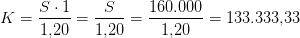 K=\frac{S\cdot 1}{1{,}20}=\frac{S}{1{,}20}=\frac{160.000}{1{,}20}=133.333{,}33