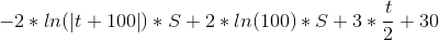 -2*ln(\left | t+100 \right |)*S+2*ln(100)*S+3*\frac{t}{2}+30
