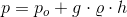 p=p_o+g\cdot \varrho \cdot h