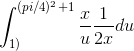 \int_{1)}^{(pi/4)^2 +1 } \frac{x}{u}\frac{1}{2x} du