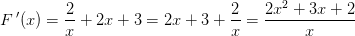 F{\, }'(x)=\frac{2}{x}+2x+3=2x+3+\frac{2}{x} =\frac{2x^2+3x+2}{x}