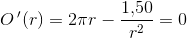 O{\, }'(r)=2\pi r-\frac{1{,}50}{r^2}=0