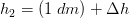 h_2=(1\; dm)+\Delta h