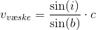 v_{v\ae ske}=\frac{\sin(i)}{\sin(b)}\cdot c