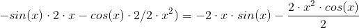 -sin(x)\cdot 2\cdot x-cos(x)\cdot 2/2\cdot x^{2}) =-2\cdot x\cdot sin(x)-\frac{ 2\cdot x^{2}\cdot cos(x)}{2}