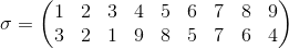 \sigma =\begin{pmatrix} 1 &2 &3 &4 & 5&6 & 7&8 & 9\\ 3 & 2 & 1& 9 &8 &5 &7 &6 &4 \end{pmatrix}