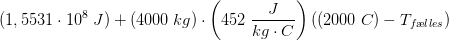 (1,5531\cdot 10^8\; J)+(4000\; kg)\cdot\left ( 452\; \frac{J}{kg\cdot C} \right ) \left ( (2000\; C)-T_{f\ae lles})\right