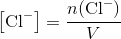 \left[\text{Cl}^-\right]=\frac{n(\text{Cl}^-)}{V}