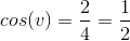 cos(v)=\frac{2}{4}=\frac{1}{2}