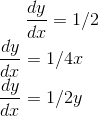 \frac{dy}{dx}=1/2 \\ \frac{dy}{dx}=1/4 x \\ \frac{dy}{dx}=1/2 y
