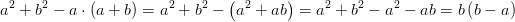 a^2+b^2-a\cdot \left ( a+b \right )=a^2+b^2-\left ( a^2+ab \right )=a^2+b^2-a^2-ab=b\left ( b-a \right )