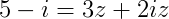 5-i=3z+2iz
