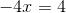 -4x=4