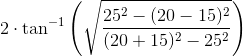 2\cdot \tan^{-1}\left ( \sqrt{\frac{25^2-(20-15)^2}{(20+15)^2-25^2}} \right )