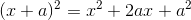 (x+a)^2= x^2 +2ax+a^2