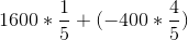 1600*\frac{1}{5}+(-400*\frac{4}{5})