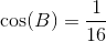 \cos(B)=\frac{1}{16}