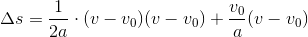 \Delta s=\frac{1}{2a}\cdot (v-v_0)(v-v_0)+\frac{v_0}{a}(v-v_0)