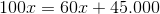 100x=60x+45.000