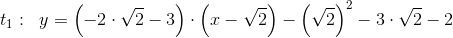 t_1:\; \; y=\left ( -2\cdot \sqrt{2}-3 \right )\cdot \left ( x-\sqrt{2} \right )-\left ( \sqrt{2} \right )^2-3\cdot \sqrt{2}-2