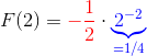 F(2) = {\color{red}-\frac 12} \cdot \color{blue} \underbrace{2^{-2}}_{=1/4}