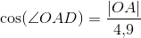 \cos(\angle OAD)=\frac{\left | OA \right |}{4{,}9}