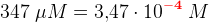 347\; \mu M=3{,}47\cdot 10^{\mathbf{\color{Red} -4}}\; M
