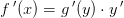 f{\, }'(x)=g{\, }'(y)\cdot y{\, }'