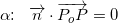 \small \alpha \! \! :\; \; \overrightarrow{n}\cdot \overrightarrow{P_oP}=0