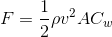F=\frac{1}{2}\rho v^{2} A C_w