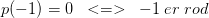 p(-1) =0\; \; <=>\; \; -1\; er\; rod