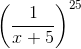 \left ( \frac{1}{x+5} \right )^{25}