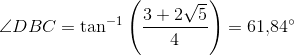 \angle DBC=\tan^{-1}\left (\frac{3+2\sqrt{5}}{4} \right )=61{,}84^{\circ}