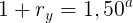 \large 1+r_{y}=1,50^{a}
