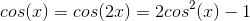 \normal \\cos(x)=cos(2x)=2cos^2(x)-1