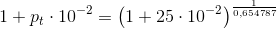 1+p_t\cdot 10^{-2}=\left (1+25\cdot 10^{-2} \right )^{\frac{1}{0{,}654787}}