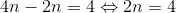 4n-2n=4\Leftrightarrow 2n=4