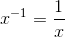 x^{-1}=\frac 1x