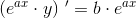 \left (e^{ax}\cdot y \right ){\, }'=b\cdot e^{ax}