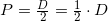 \small P=\tfrac{D}{2}=\tfrac{1}{2}\cdot D