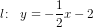 l\! :\; \; y=-\frac{1}{2}x-2