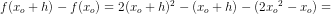f(x_o+h)-f(x_o)=2(x_o+h)^2-(x_o+h)-(2{x_o}^2-x_o)=