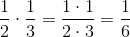 \frac{1}{2}\cdot \frac{1}{3}=\frac{1\cdot 1}{2\cdot 3}=\frac{1}{6}
