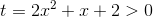 t=2x^2+x+2>0