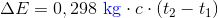 \Delta E =0,298 \ \textup{{\color{Blue} kg}} \cdot c \cdot (t_2-t_1 )