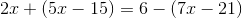 2x+(5x-15)=6-(7x-21)